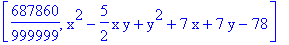 [687860/999999, x^2-5/2*x*y+y^2+7*x+7*y-78]